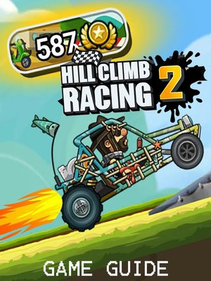 cover image of HILL CLIMB RACING 2 Strategy Guide & Game Walkthrough, Tips, Tricks, AND MORE!